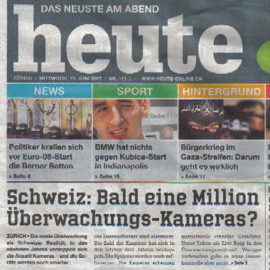 Schweiz, bald eine Million Ueberwachungskameras. Schlagzeile in der Zrcher Pendlerzeitung 'heute' vom 13. Juni 2007